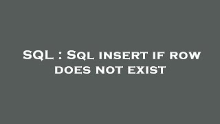SQL : Sql insert if row does not exist