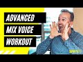 ADVANCED Mix Voice Workout - Mixed Voice Exercises that WORK