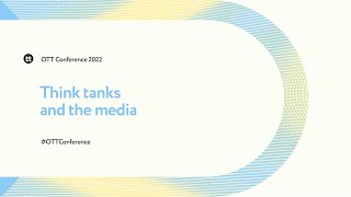 Think tanks and the media | OTT Conference 2022