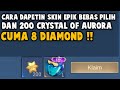 DI JAMIN DAPET 200 CRYSTAL OF AURORA DAN SKIN EPIK BEBAS PILIH CUMA 8 DIAMOND ! UNTUNG BANYAK !!