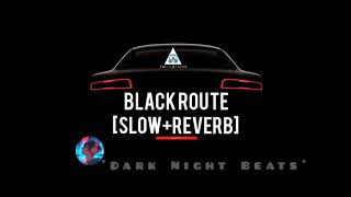 Black Route Hassan Goldy (Slow+Reverb)