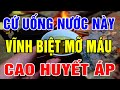 Người Mỡ Máu, Cao Huyết Áp Đến Mấy Cũng HẾT SẠCH Nhờ Uống Cốc Nước Này Mỗi Ngày, Gan Thận Cực Khỏe