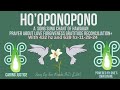 HO' OPONO PONO CHANT OF HAWAIIAN PRAYER FOR LOVE FORGIVENESS GRATITUDE RECONCILIATION+ (11-29-24) V3