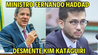 MINISTRO FERNANDO HADDAD DESMENTE KIM KATAGUIRI