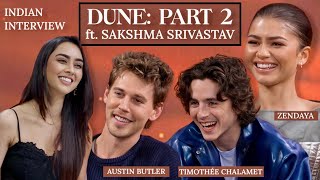 DUNE: PART 2 Indian Interview | ZENDAYA, TIMOTHÉE CHALAMET, AUSTIN BUTLER ft. Sakshma Srivastav