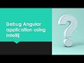 Debug Angular Application/ How to debug Angular in Intellij/ Running and debugging TypeScript