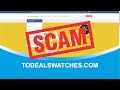 Todealswatches.com SCAM