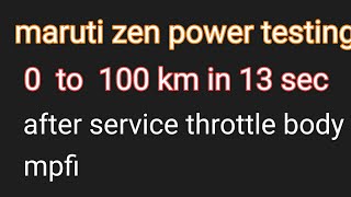 maruti zen mpfi power testing  0 to 100 in 13 seconds