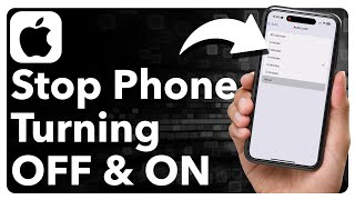 How To Stop iPhone From Turning Off And On