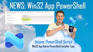 Intune News: Win32 App natively supports PowerShell