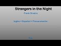 Strangers in the night - Frank Sinatra - Inglés + Español + Pronunciación