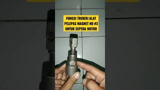 Fungsi treker/Alat Pelepas Magnet No #3 Untuk Sepeda Motor