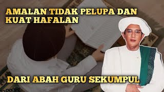 Amalan Tidak Pelupa Dan Kuat Hafalan | Abah Guru Sekumpul