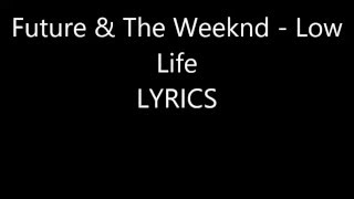 Low Life - The Weeknd ft  Future | (2016 Official Lyric Video)