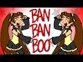 BAN BAN BOO~