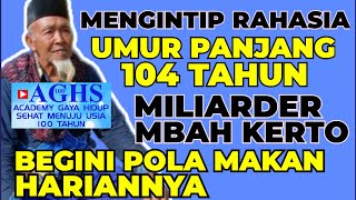 MENGINTIP RAHASIA UMUR PANJANG 104 TAHUN MILIARDER MBAH KERTO, BEGINI POLA MAKAN HARIANNYA