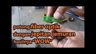 cara fast connector fiber optik tanpa cleaver/fastcon FO PART. 1 (memahami Fo saat di potong)