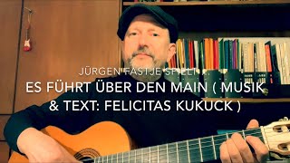 Es führt über den Main ( Musik \u0026 Text: Felicitas Kukuck ), hier von Jürgen Fastje !