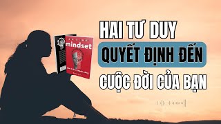 Hai Tư Duy Quyết Định Cuộc Đời Mỗi Con Người | Sách Mindset - Tâm Lý Học Thành Công