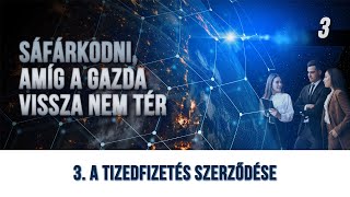 3 - A tizedfizetés szerződése | SÁFÁRKODNI, amíg a GAZDA vissza nem tér