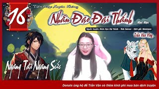 NHÂN ĐẠO ĐẠI THÁNH - Tập 16: Ngang Tài Ngang Sức | Top Tiên Hiệp 2024 - Trần Vân Vlog