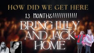 13 MONTHS !! BRING JACK AND LILLY HOME!! With Melissa