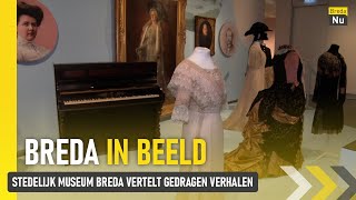 Stedelijk Museum Breda vertelt de 'Gedragen verhalen' uit het verleden | Breda in Beeld