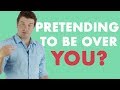 Signs Your Ex Is Pretending To Be Over You