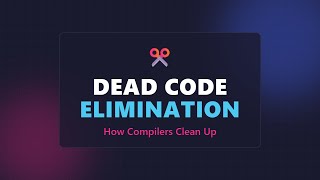 Dead Code Elimination: How Compilers Remove Unused Instructions