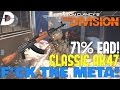 The Division: 71% EAD! Classic AK47 with Strikers! F*CK THE META#7