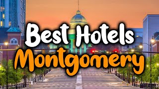 Best Hotels In Montgomery, AL - For Families, Couples, Work Trips, Luxury & Budget