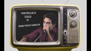 Bhanu Pratap Agnihotri - Rani Mehlan di (Cover)