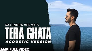 Tera Ghata  Gajendra Verma Ft Karishma Sharma  Vikram Singh  Acoustic Version