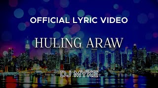 DJ Myke - Huling Araw (Official Lyric Video)