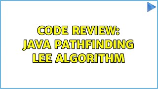 Code Review: Java Pathfinding Lee Algorithm