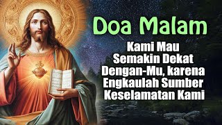 Kami Mau Semakin Dekat Dengan-Mu, karena Engkaulah Sumber Keselamatan Kami | Doa Malam Katolik