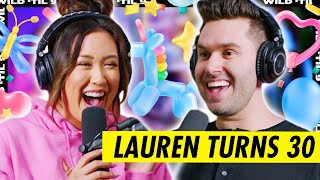 Are You Ready To Be a 30 Year Old? *Lauren’s Birthday Episode* | Wild 'Til 9 Episode 149