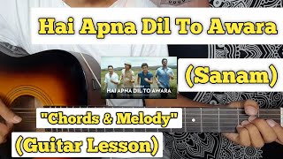 Hai Apna Dil To Awara - Sanam | Guitar Lesson | Chords & Melody | (With Tab)