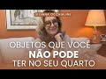 CUIDADO COM O QUE VOCÊ COLOCA NO SEU QUARTO | Silvana Occhialini Feng Shui