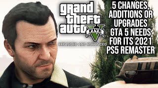 Grand Theft Auto V - 5 New Features GTA 5 NEEDS For Its 2021 PS5 Expanded and Enhanced Remaster!