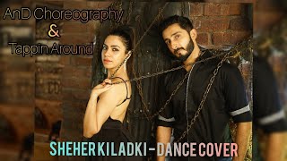 Sheher Ki Ladki Dance Cover II AnD Choreography X Tappin Around