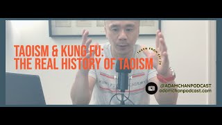 TAOISM(Daoism) & Kung Fu: The REAL history of Taoism - Adam Chan podcast