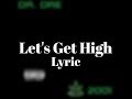 Dr. Dre - Let's Get High (Lyrics)