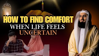 How to Find Comfort When Life Feels Uncertain By Mufti Menk | Islamic Lectures Today 2025