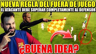 💥¡NUEVA REGLA de FUERA de JUEGO! El ATACANTE DEBERÁ SUPERAR ENTERO al DEFENSOR ¿BUENA IDEA?