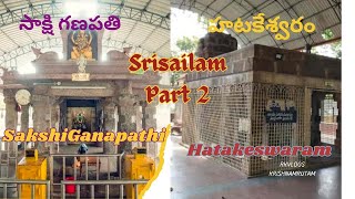 Srisailam Part-2 Hatakeswaram \u0026 SakshiGanapathi