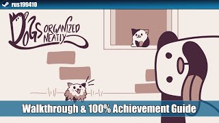 Dogs Organized Neatly - Walkthrough \u0026 100% Achievement Guide [Steam] rus199410