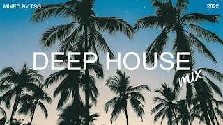 Deep House Mix 2022 Vol.1 | Mixed By TSG