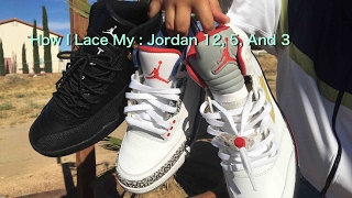 How I Lace My : Jordan 12, 5 And 3