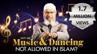 Why are Music and Dancing not allowed in Islam? by Dr Zakir Naik
